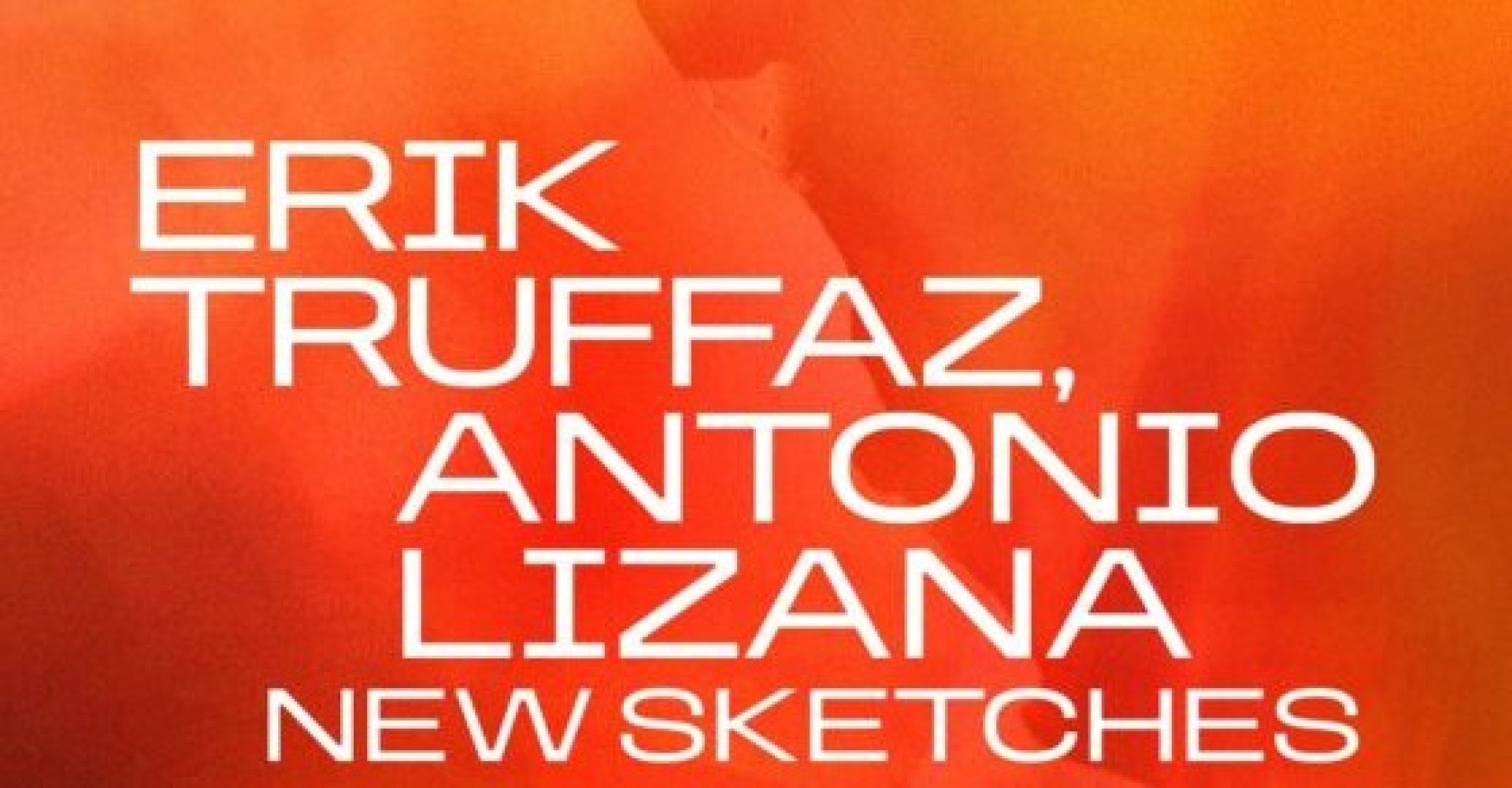 Erik Truffaz, Antonio Lizana